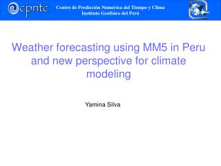 Weather forecasting using MM5 in Peru and new perspective for climate modeling