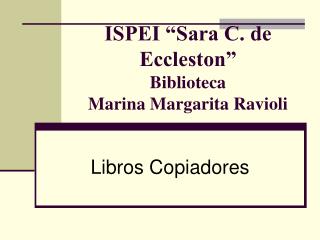 ISPEI “Sara C. de Eccleston” Biblioteca Marina Margarita Ravioli