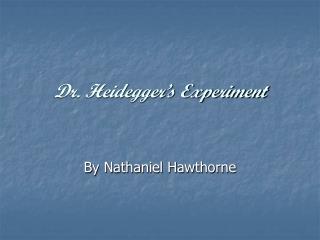 Dr. Heidegger’s Experiment