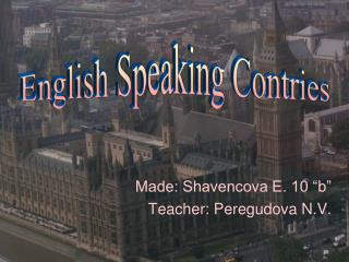 Made: Shavencova E. 10 “b” Teacher: Peregudova N.V.