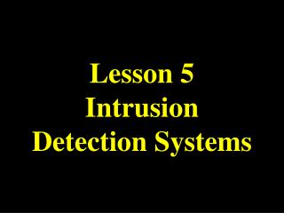 Lesson 5 Intrusion Detection Systems
