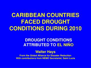 CARIBBEAN COUNTRIES FACED DROUGHT CONDITIONS DURING 2010