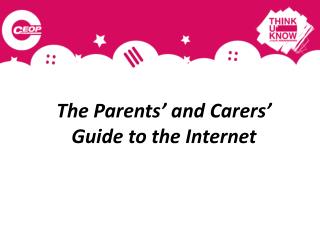 The Parents’ and Carers’ Guide to the Internet