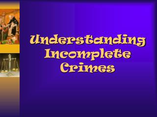Understanding Incomplete Crimes