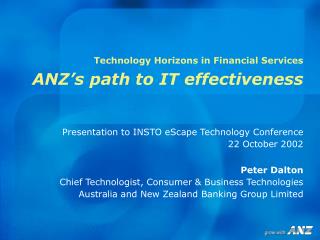 Technology Horizons in Financial Services ANZ’s path to IT effectiveness