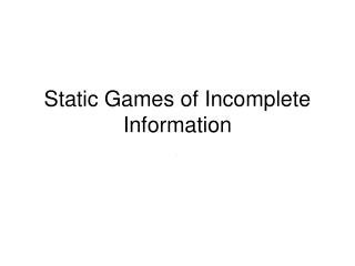 Static Games of Incomplete Information