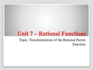 Unit 7 – Rational Functions