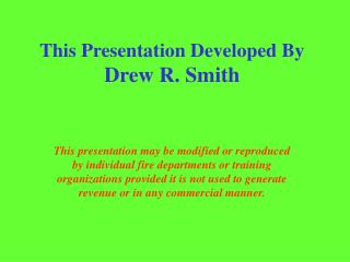 This Presentation Developed By Drew R. Smith