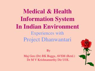 Medical &amp; Health Information System In Indian Environment Experiences with Project Dhanwantari