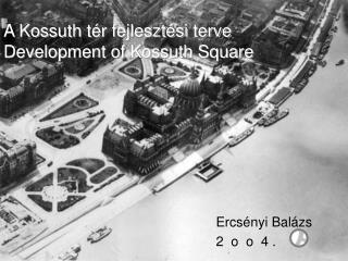 A Kossuth tér fejlesztési terve Development of Kossuth Square