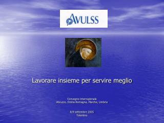 Lavorare insieme per servire meglio Convegno interregionale
