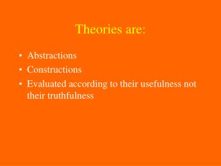 Theories are: