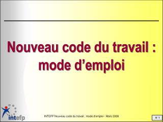 Nouveau code du travail : mode d’emploi