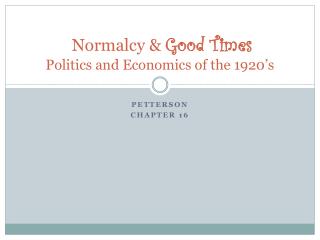 Normalcy &amp; Good Times Politics and Economics of the 1920’s