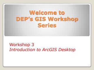 Welcome to DEP’s GIS Workshop Series