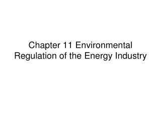 Chapter 11 Environmental Regulation of the Energy Industry