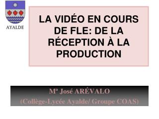 LA VIDÉO EN COURS DE FLE: DE LA R É C EPTION À LA PRODUCTION