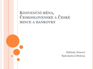 Konvenční měna, Československé a České mince a bankovky