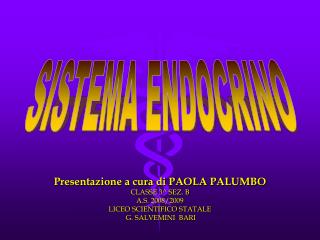 Presentazione a cura di PAOLA PALUMBO CLASSE 3^ SEZ. B A.S. 2008/2009 LICEO SCIENTIFICO STATALE