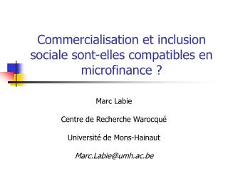 Commercialisation et inclusion sociale sont-elles compatibles en microfinance ?