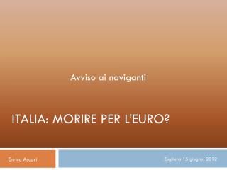 ITALIA: MORIRE PER L’EURO?