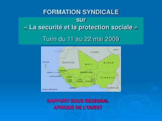 FORMATION SYNDICALE sur « La sécurité et la protection sociale » Turin du 11 au 22 mai 2009
