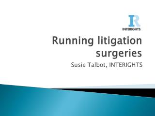 Running litigation surgeries