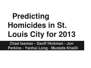 Predicting Homicides in St. Louis City for 2013