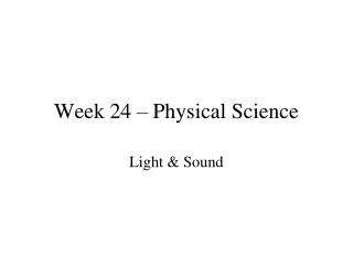 Week 24 – Physical Science