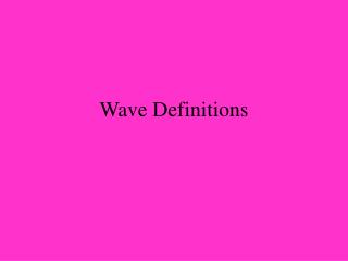 Wave Definitions