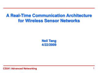 A Real-Time Communication Architecture for Wireless Sensor Networks Neil Tang 4/22/2009