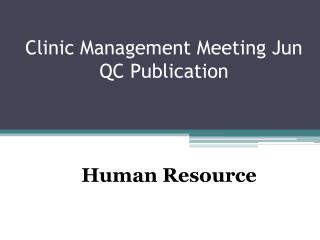 Clinic Management Meeting Jun QC Publication