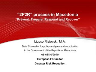 “ 2P2R” process in Macedonia “Prevent, Prepare, Respond and Recover”