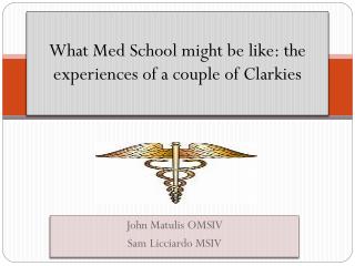 What Med School might be like: the experiences of a couple of Clarkies