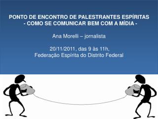 PONTO DE ENCONTRO DE PALESTRANTES ESPÍRITAS - COMO SE COMUNICAR BEM COM A MÍDIA -