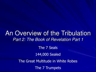 An Overview of the Tribulation Part 2: The Book of Revelation Part 1