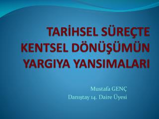 TARİHSEL SÜREÇTE KENTSEL DÖNÜŞÜMÜN YARGIYA YANSIMALARI