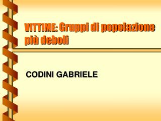 VITTIME: Gruppi di popolazione più deboli