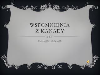 WSPOMNIENIA Z KANADY