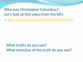 Who was Christopher Columbus? Let’s look at this video from the 60’s