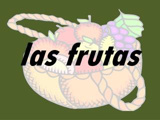 las frutas