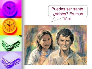 Puedes ser santo, ¿sabes? Es muy fácil