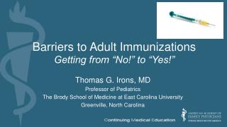 Barriers to Adult Immunizations Getting from “No!” to “Yes!”