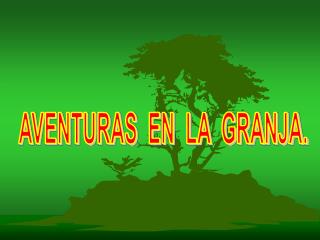 AVENTURAS EN LA GRANJA.