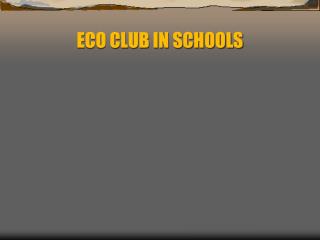 ECO CLUB IN SCHOOLS