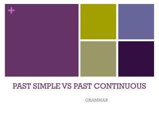 PAST SIMPLE VS PAST CONTINUOUS