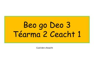 Beo go Deo 3 Téarma 2 Ceacht 1