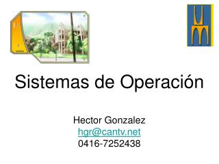 Sistemas de Operación Hector Gonzalez hgr@cantv 0416-7252438