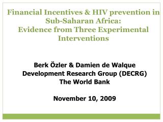 Berk Özler &amp; Damien de Walque Development Research Group (DECRG) The World Bank November 10, 2009