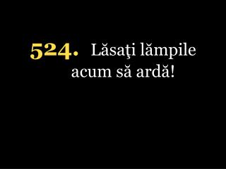 5 24. Lăsaţi lămpile acum să ardă!